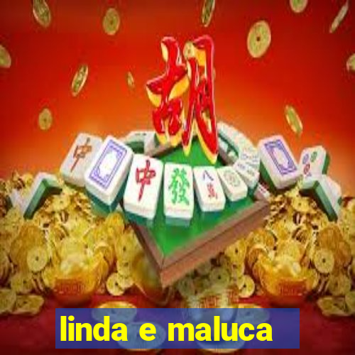 linda e maluca - orochi letra